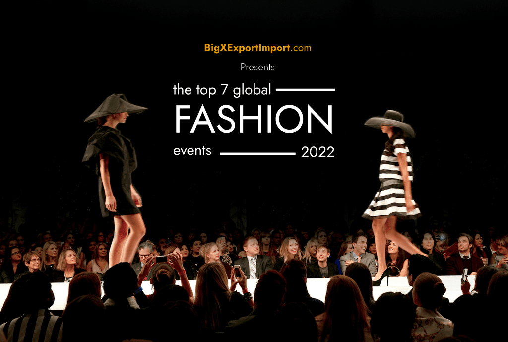 Top 7 Global Fashion Events 2022 Big X Export Import